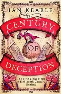 The Century of Deception: The Birth of the Hoax in Eighteenth-Century England