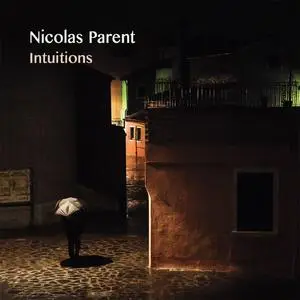Nicolas Parent - Intuitions (2023) [Official Digital Download 24/96]