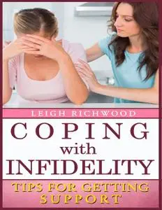 «Coping With Infidelity: Tips for Getting Support» by Leigh Richwood