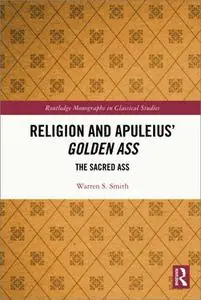 Religion and Apuleius' Golden Ass: The Sacred Ass