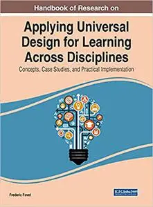 Handbook of Research on Applying Universal Design for Learning Across Disciplines: Concepts, Case Studies, and Practical