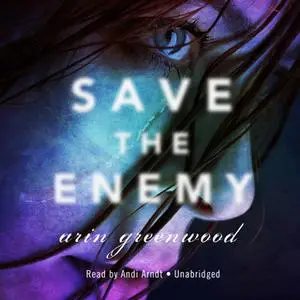 «Save the Enemy» by Arin Greenwood
