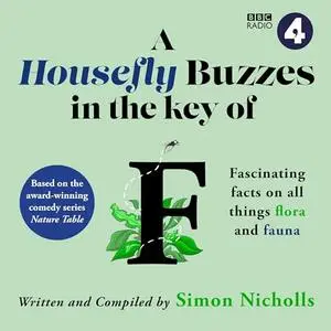 A Housefly Buzzes in the Key of F: Fascinating Facts on All Things Flora and Fauna [Audiobook]