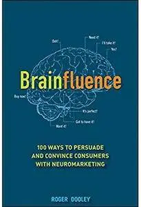 Brainfluence: 100 Ways to Persuade and Convince Consumers with Neuromarketing [Repost]