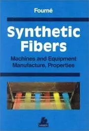 Synthetic Fibers: Machines and Equipment, Manufacture, Properties