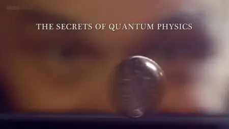 BBC - The Secrets of Quantum Physics (2014)