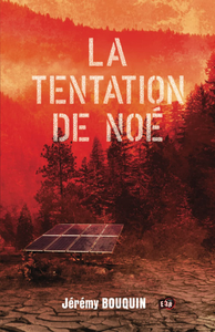 La tentation de Noé - Jérémy Bouquin