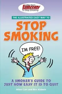The Illustrated Easy way to Stop Smoking: A Smoker's Guide to Just How Easy It Is to Quit