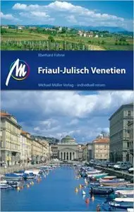 Friaul - Julisch Venetien: Reiseführer mit vielen praktischen Tipps