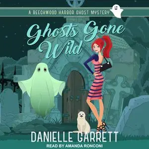 «Ghosts Gone Wild» by Danielle Garrett