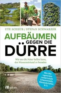 Stefan Schwarzer, Ute Scheub  - Aufbäumen gegen die Dürre