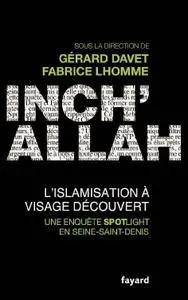 Gérard Davet Fabrice Lhomme, "Inch'allah : l'islamisation à visage découvert"