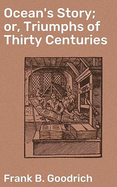 «Ocean's Story; or, Triumphs of Thirty Centuries» by Frank B. Goodrich