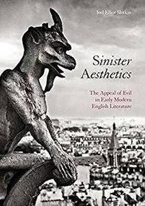 Sinister Aesthetics: The Appeal of Evil in Early Modern English Literature [Repost]