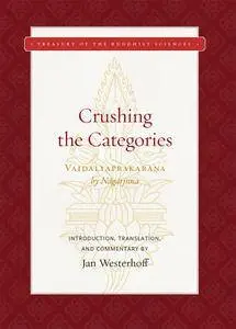 Crushing the Categories (Vaidalyaprakarana) (Treasury of the Buddhist Sciences)