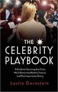 The Celebrity Playbook: The Insider?s Guide to Living Like a Star