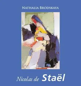 «Nicolas de Staël» by Nathalia Brodskaïa