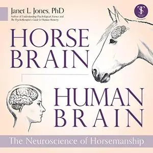 Horse Brain, Human Brain: The Neuroscience of Horsemanship [Audiobook]