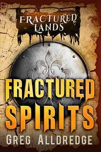 «Fractured Spirits» by Greg Alldredge