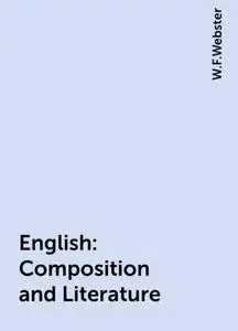 «English: Composition and Literature» by W.F.Webster