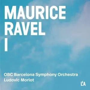 Orquestra Simfònica de Barcelona i Nacional de Catalunya & Ludovic Morlot - Maurice Ravel I: Complete Orchestral Works (2024)