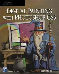 Digital Character Painting Using Photoshop CS3 (Graphics Series) (Repost)