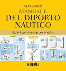 Guido Colnaghi - Manuale del diporto nautico. Nozioni tecniche e prove pratiche (2008) [Repost]