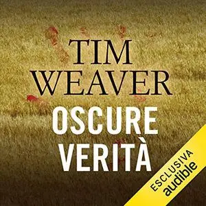 «Oscure verità» by Tim Weaver