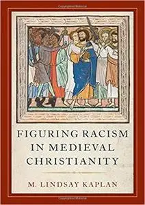 Figuring Racism in Medieval Christianity