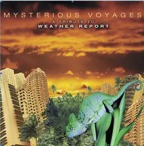 Mysterious Voyages A Tribute To Weather Report