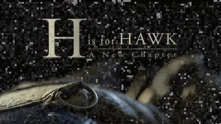 BBC Natural World - H is for Hawk: A New Chapter (2017)