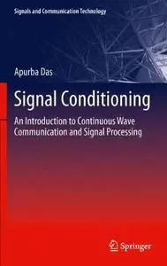 Signal Conditioning: An Introduction to Continuous Wave Communication and Signal Processing