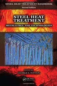 Steel Heat Treatment: Metallurgy and Technologies (Steel Heat Treatment Handbook, Second Edition)