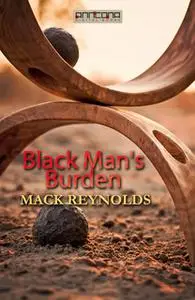 «Black Man's Burden» by Mack Reynolds