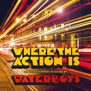 The Waterboys - Where the Action Is (Deluxe Edition) (2019)