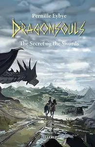 «Dragon Souls #4: The Secret of the Swords» by Pernille Eybye