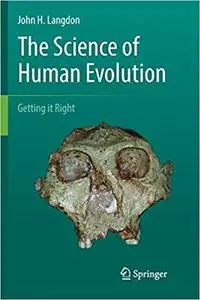 The Science of Human Evolution: Getting it Right (Repost)