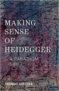 Making Sense of Heidegger: A Paradigm Shift