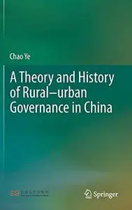 A Theory and History of Rural–urban Governance in China