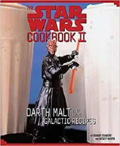 The Star Wars Cookbook II -Darth Malt and More Galactic Recipes [Repost]