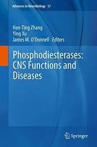 Phosphodiesterases: CNS Functions and Diseases (Advances in Neurobiology)