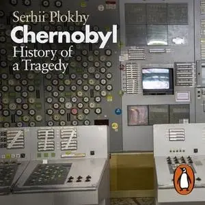 «Chernobyl: History of a Tragedy» by Serhii Plokhy