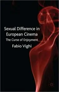 Sexual Difference in European Cinema: The Curse of Enjoyment