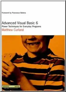 Advanced Visual Basic 6: Power Techniques for Everyday Programs (Repost)