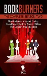 «Bookburners: The Complete Season 2» by Max Gladstone,Mur Lafferty,Brian Francis Slattery,Margaret Dunlap,Andrea Phillip