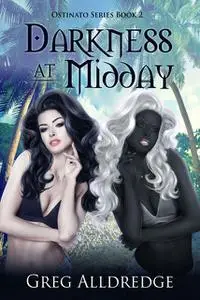 «Darkness at Midday» by Greg Alldredge