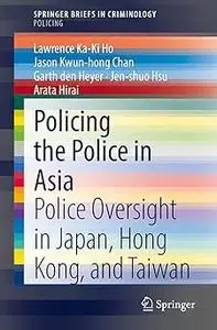 Policing the Police in Asia: Police Oversight in Japan, Hong Kong, and Taiwan