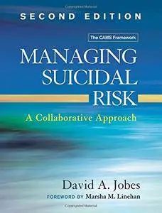 Managing Suicidal Risk: A Collaborative Approach, Second Edition