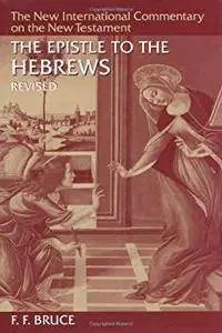 The Epistle to the Hebrews (New International Commentary on the New Testament) [Kindle Edition]