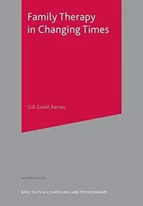 Family Therapy in Changing Times: Second Edition (Basic Texts in Counselling and Psychotherapy)